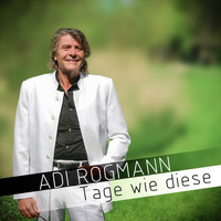 Adi Rogmann - Tage wie diese