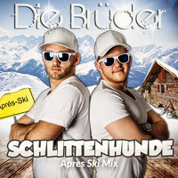 Die Brüder - Schlittenhunde (Après-Ski Mix)