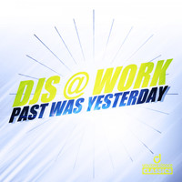 DJs @ Work - Past Was Yesterday