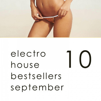 Various Artists - Electro House Hits September - Top 10 Bestsellers Complextro, Big Room House, Electro Tech, Dutch, Electro Progressive 2016
