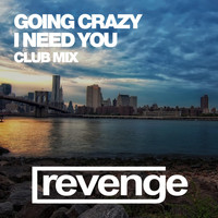 Going Crazy - I Need You (Club Mix)