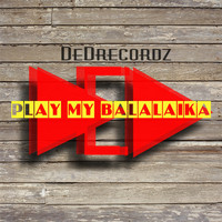 DeDrecordz - Play My Balalaika