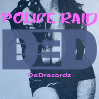 DeDrecordz - Police Raid