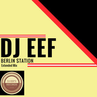DJ EEF - Berlin Station (Extended Mix)
