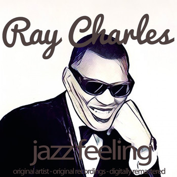 Ray Charles - Jazz Feeling (Original Artist, Original Recordings, Digitally Remastered)