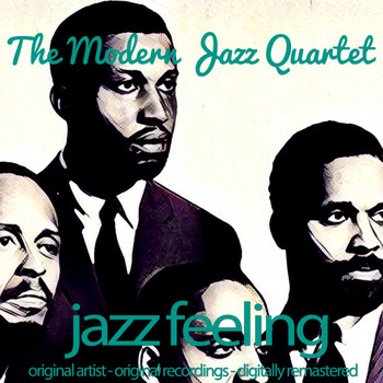 The Modern Jazz Quartet - Jazz Feeling (Original Artist, Original Recordings, Digitally Remastered)