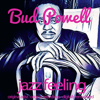 Bud Powell - Jazz Feeling (Original Artist, Original Recordings, Digitally Remastered)