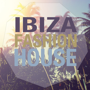 Various Artists - Ibiza Fashion House