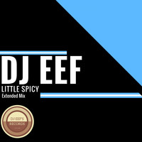 DJ EEF - Little Spicy (Extended Mix)