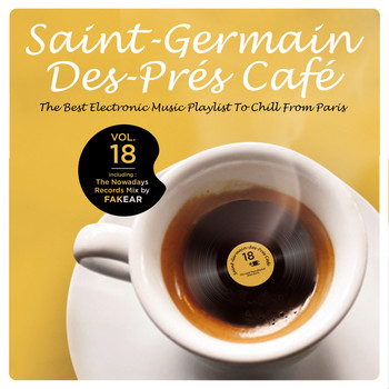 Various Artists / - Saint-Germain-Des-Prés Café Vol.18: The Best Electronic Music Playlist to Chill From Paris (Including: The Nowadays Records Mix by Fakear)