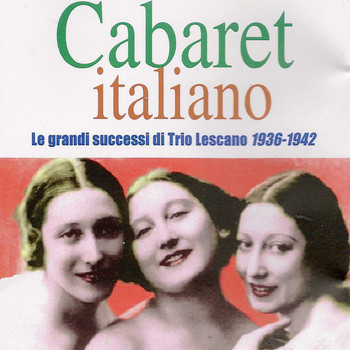 Trio Lescano - Cabaret italiano (Le grandi successi di Trio Lescano 1936 - 1942)