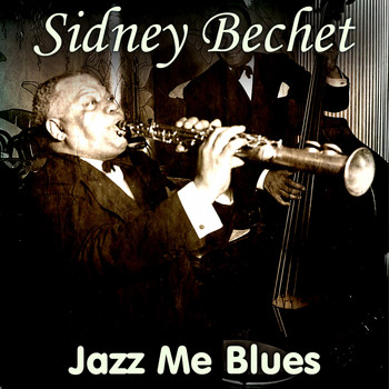 Sidney Bechet - Jazz Me Blues
