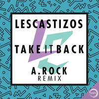 Les Castizos - Take It Back (A.Rock Remix)