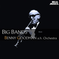Benny Goodman and His Orchestra - Benny Goodman and His Orchestra - Big Bands