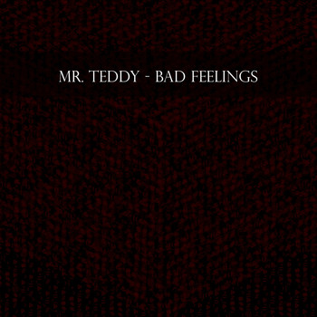 Mr. Teddy - Bad Feelings