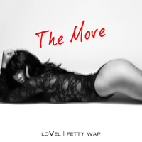 LoVel - The Move (feat. Fetty Wap) (Explicit)