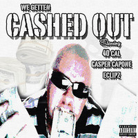 40 Cal - We Getten Cashed Out (feat. Casper Capone & Eclipz) (Explicit)