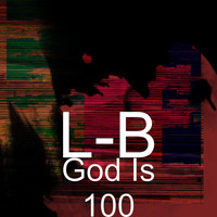 L-B - God Is 100