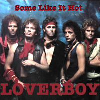 Loverboy - Some Like It Hot