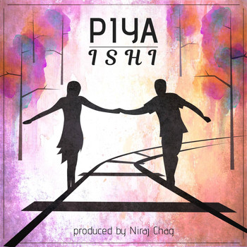 Niraj Chag - Piya (feat. Niraj Chag)