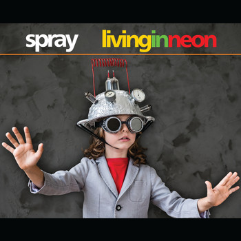 Spray - Living In Neon