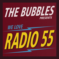The Bubbles - RADIO 55