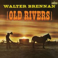 Walter Brennan - Old Rivers