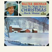 Walter Brennan - 'Twas The Night Before Christmas...Back Home