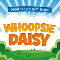 North Point Kids - Whoopsie Daisy