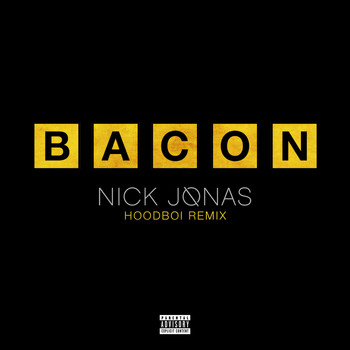 Nick Jonas - Bacon (Hoodboi Remix [Explicit])
