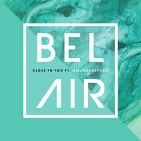 Bel Air - Close To You (Radio Edit)