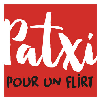 Patxi - Pour un flirt