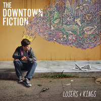 The Downtown Fiction - Losers & Kings