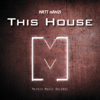 Matt Hanzi - This House