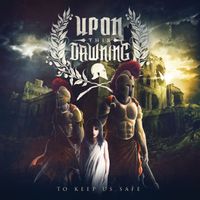 Upon This Dawning - To Keep Us Safe (Explicit)