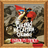 Chunk! No, Captain Chunk! - Pardon My French (Explicit)