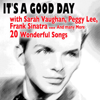 Various Artists - It's A Good Day (With Sarah Vaughan, Peggy Lee, Frank Sinatra)