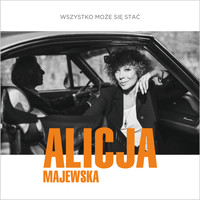 Alicja Majewska - Wszystko Moze Sie Stac