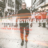 Franco De Vita - Dónde Está la Vida (Victor Porfidio Remix)