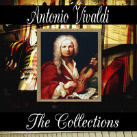 Antonio Vivaldi - Antonio Vivaldi: The Collection
