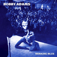 Bobby Adams - Working Blue - EP