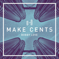 Bobby Love - Make Cents