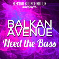 Balkan Avenue - Need The Bass