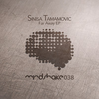 Sinisa Tamamovic - Far Away EP