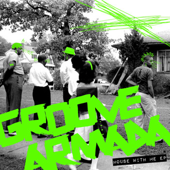 Groove Armada - House With Me EP