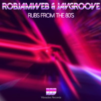 RobJamWeb & JavGroove - Rubs From The 80s