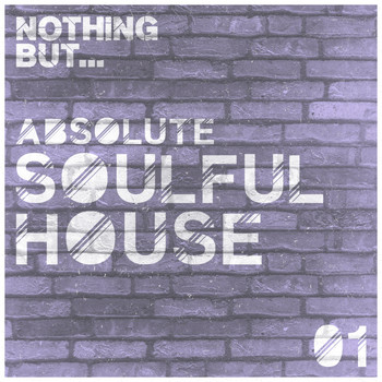 Various Artists - Nothing But... Absolute Soulful House, Vol. 1