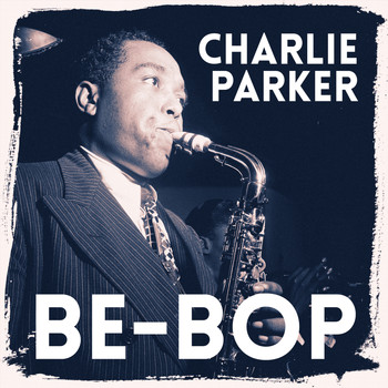 Charlie Parker Quintet - Be-Bop