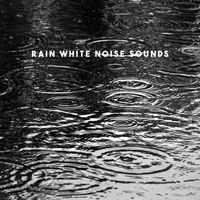 Rain Sounds Nature Collection, White! Noise and Rainfall - Rain White Noise Sounds