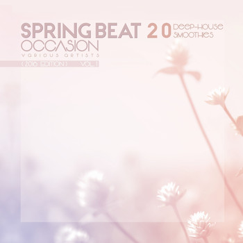 Various Artists - Spring Beat Occasion (2016 Edition) [20 Deep-House Smoothies], Vol. 1